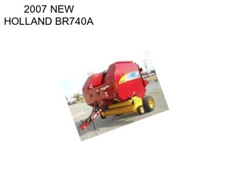 2007 NEW HOLLAND BR740A