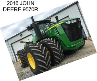 2016 JOHN DEERE 9570R