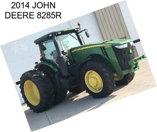 2014 JOHN DEERE 8285R