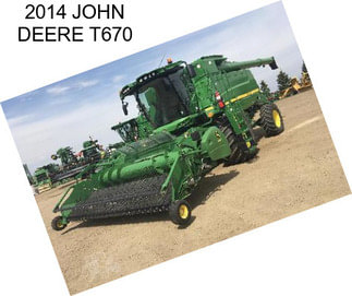 2014 JOHN DEERE T670