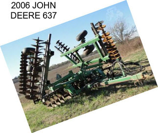 2006 JOHN DEERE 637