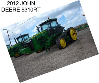 2012 JOHN DEERE 8310RT