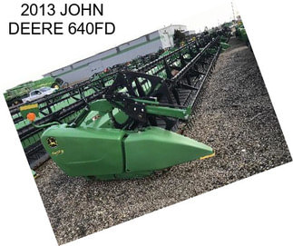 2013 JOHN DEERE 640FD