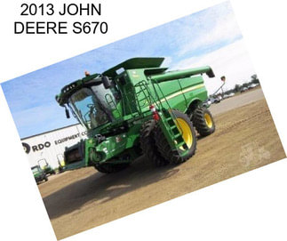2013 JOHN DEERE S670