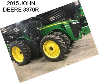 2015 JOHN DEERE 8370R