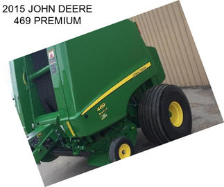 2015 JOHN DEERE 469 PREMIUM