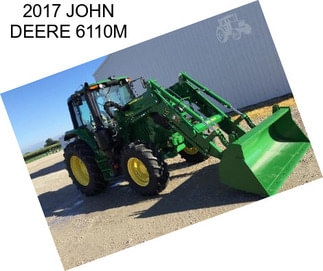 2017 JOHN DEERE 6110M