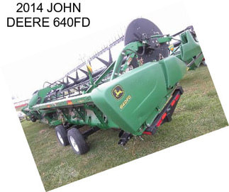 2014 JOHN DEERE 640FD