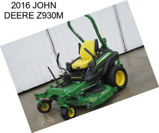 2016 JOHN DEERE Z930M