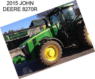 2015 JOHN DEERE 8270R