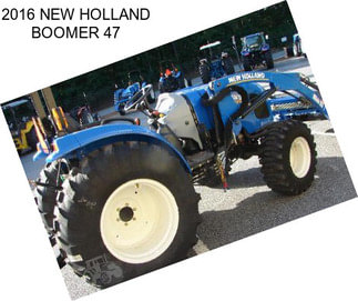 2016 NEW HOLLAND BOOMER 47