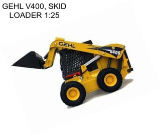 GEHL V400, SKID LOADER 1:25