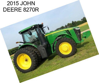 2015 JOHN DEERE 8270R