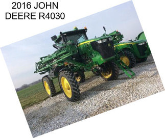 2016 JOHN DEERE R4030