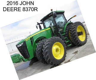 2016 JOHN DEERE 8370R