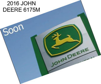 2016 JOHN DEERE 6175M