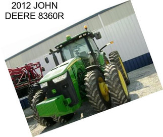 2012 JOHN DEERE 8360R