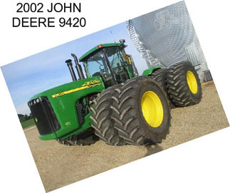 2002 JOHN DEERE 9420