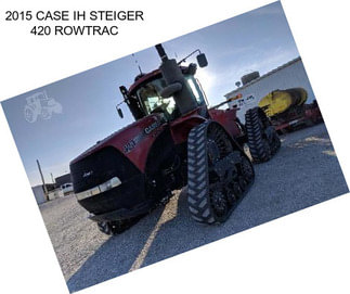 2015 CASE IH STEIGER 420 ROWTRAC