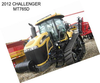 2012 CHALLENGER MT765D