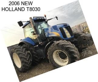 2006 NEW HOLLAND T8030