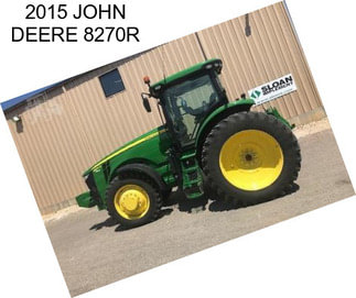 2015 JOHN DEERE 8270R