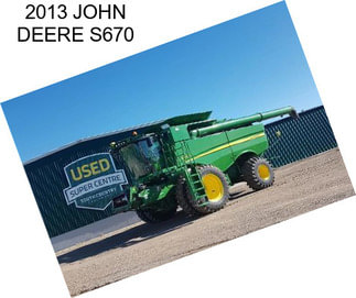 2013 JOHN DEERE S670