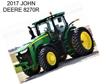 2017 JOHN DEERE 8270R