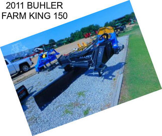 2011 BUHLER FARM KING 150