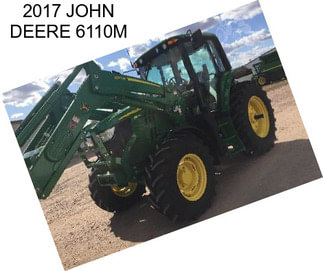 2017 JOHN DEERE 6110M