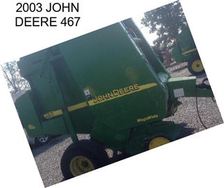 2003 JOHN DEERE 467