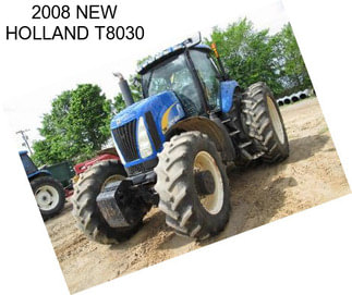 2008 NEW HOLLAND T8030