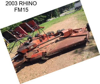 2003 RHINO FM15