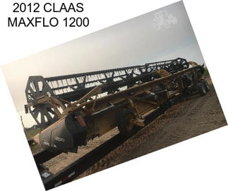 2012 CLAAS MAXFLO 1200