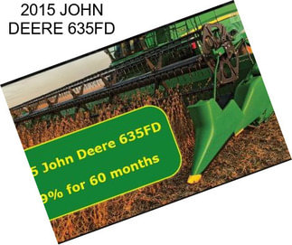 2015 JOHN DEERE 635FD