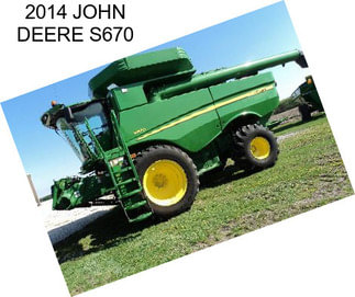 2014 JOHN DEERE S670