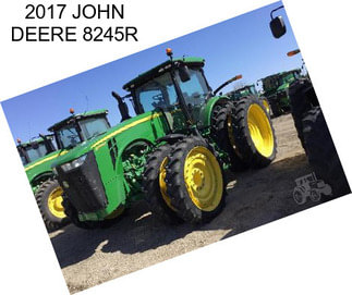 2017 JOHN DEERE 8245R