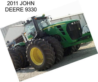 2011 JOHN DEERE 9330