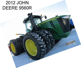 2012 JOHN DEERE 9560R