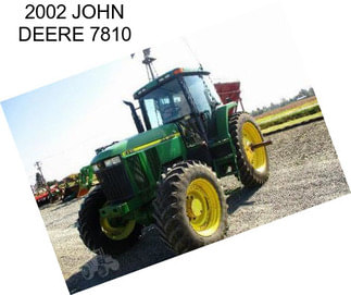 2002 JOHN DEERE 7810