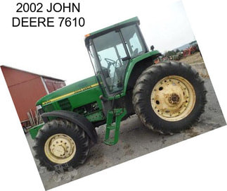 2002 JOHN DEERE 7610