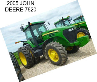 2005 JOHN DEERE 7820