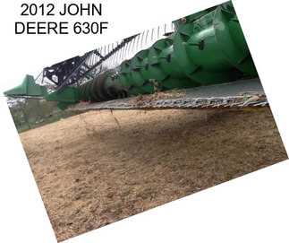 2012 JOHN DEERE 630F