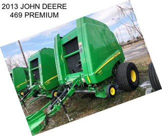 2013 JOHN DEERE 469 PREMIUM