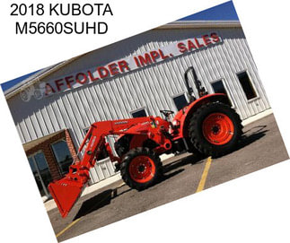 2018 KUBOTA M5660SUHD