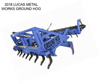 2018 LUCAS METAL WORKS GROUND HOG