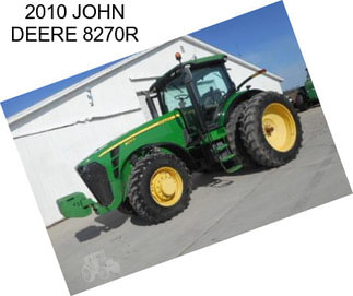 2010 JOHN DEERE 8270R