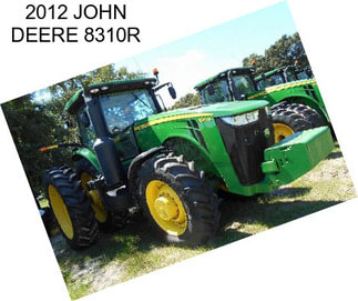 2012 JOHN DEERE 8310R