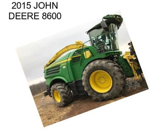 2015 JOHN DEERE 8600