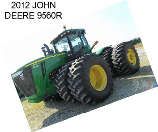 2012 JOHN DEERE 9560R